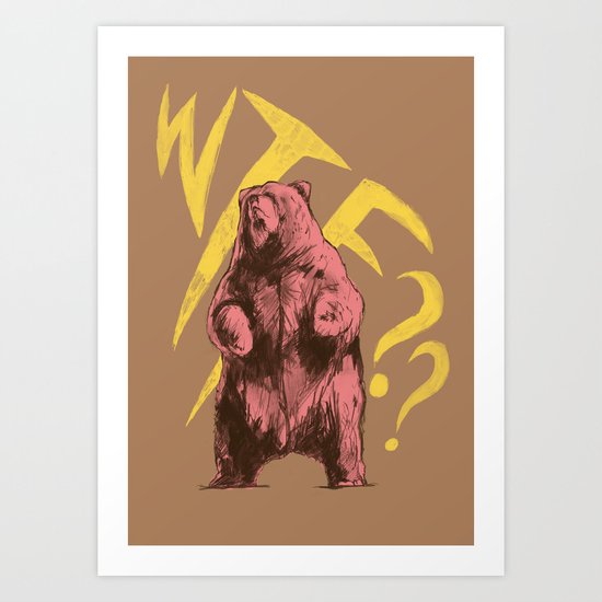 WTF bear Art Print