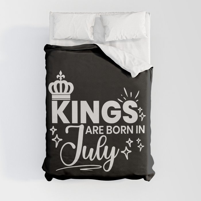Kings Are Born In July Birthday Quote Duvet Cover