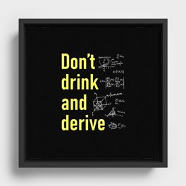 Don’t drink and derive Framed Canvas