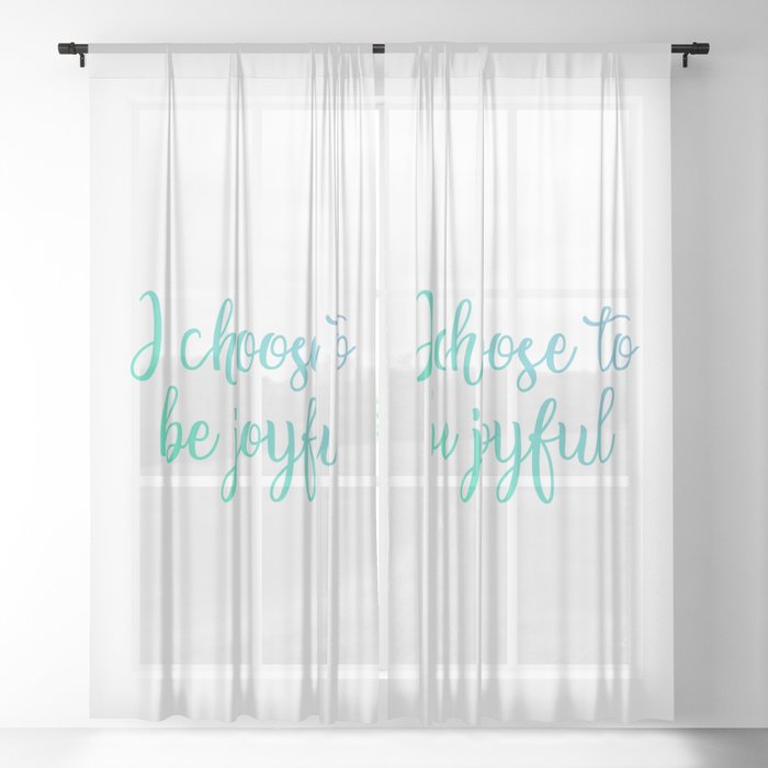I choose to be joyful- Positive affirmation motivational quote Sheer Curtain