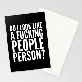 DO I LOOK LIKE A FUCKING PEOPLE PERSON? (Black & White) Stationery Card