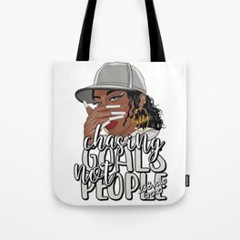 Chasing goals not people Tote Bag