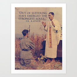 Fr. Kapaun "Out of suffering..." Art Print