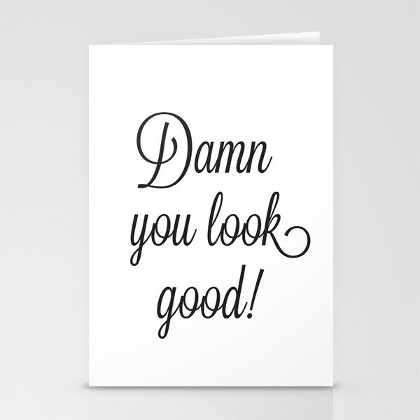 Damn You Look Good Stationery Cards