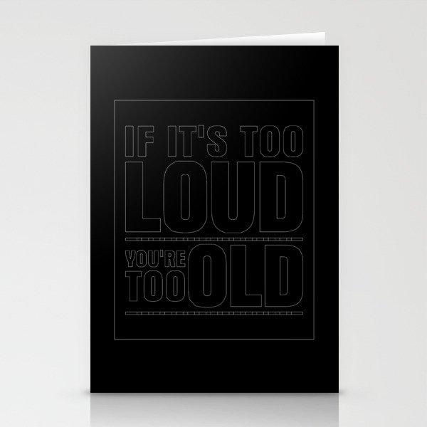 Funny If It's Too Loud You're Too Old Stationery Cards