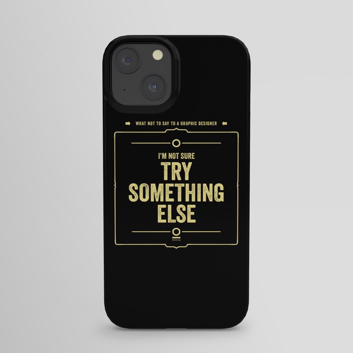 What not to say to a graphic designer. - "Something else" iPhone Case
