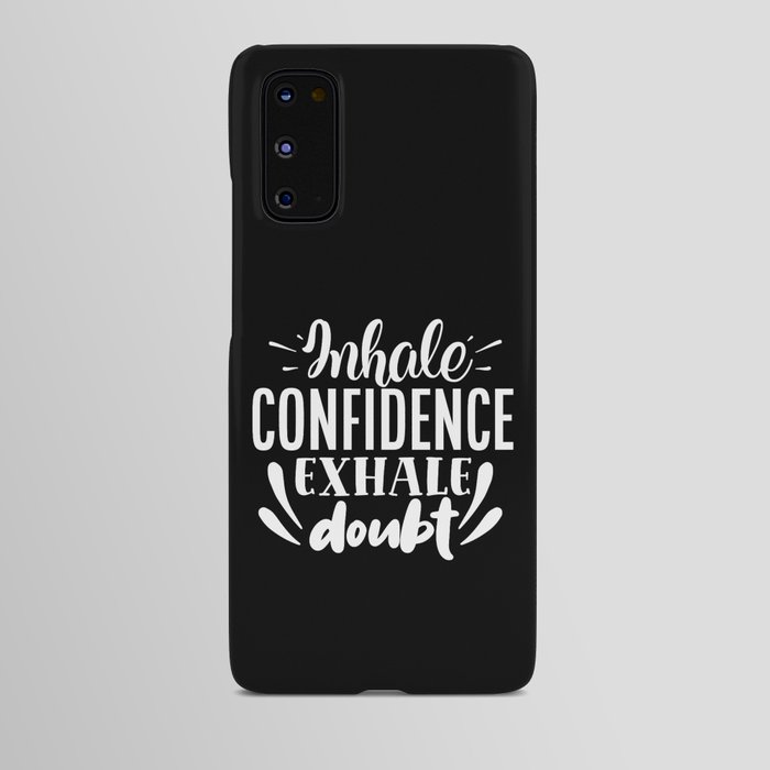 Inhale Confidence Exhale Doubt Motivational Saying Android Case