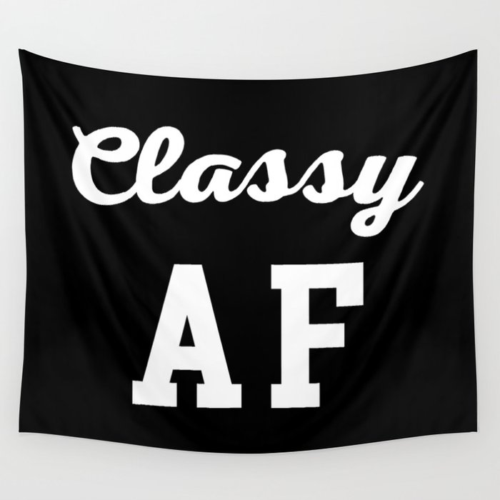 Classy As Fuck AF Funny Sarcastic Offensive Quote Wall Tapestry