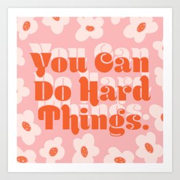 you can do hard things Art Print