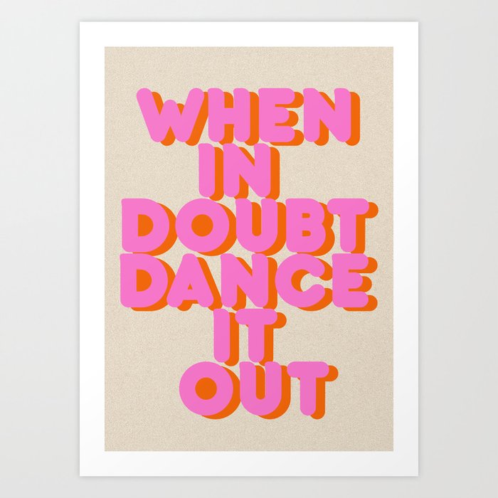 Dance it out Art Print
