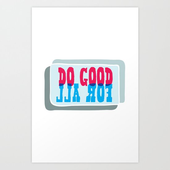 Do Good For All Art Print