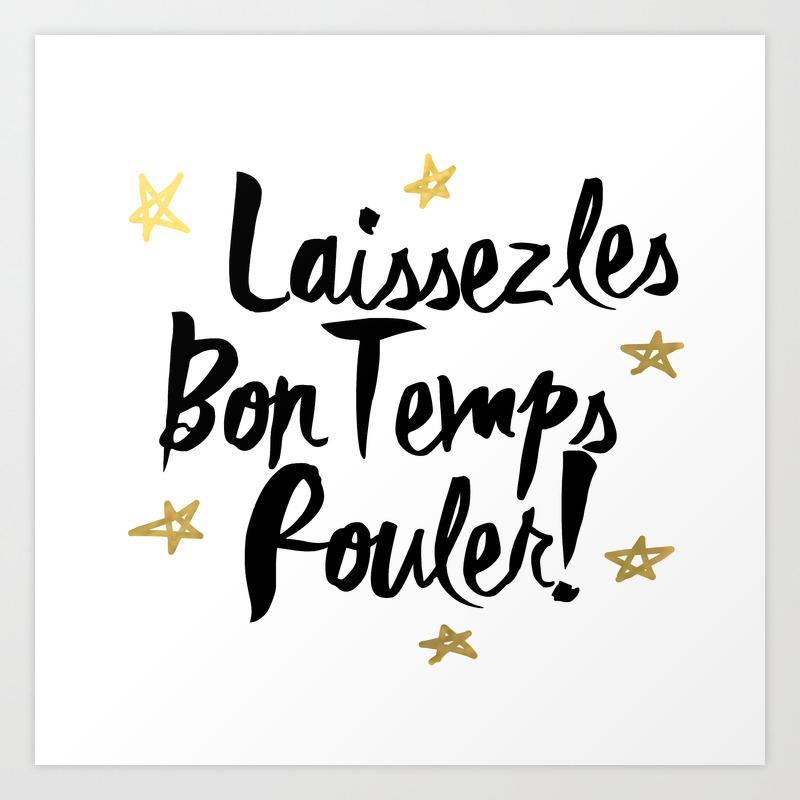 Laissez Les Bons Temps Rouler! Art Print by KatieWohlArt ...