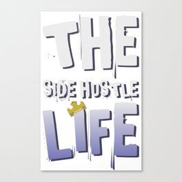 The Side Hustle Life Canvas Print
