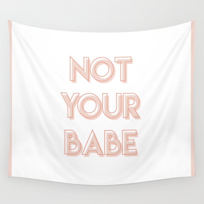NOT YOUR BABE (1) Wall Tapestry