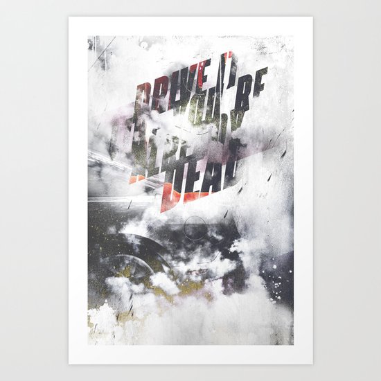 Drive it like youre already dead Art Print