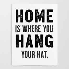 "Home Is Where You Hang Your Hat" Cool Typography Art Ver. 2 Poster