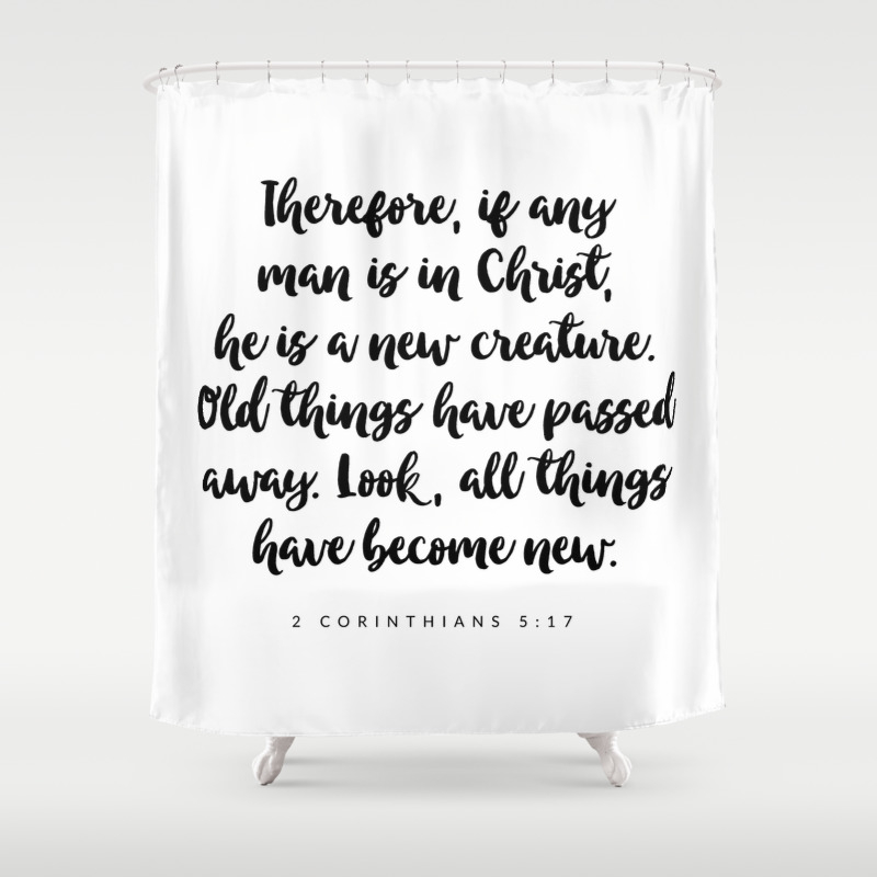 2 Corinthians 5 17 Bible Verse Shower Curtain By Byalliza Society6