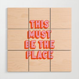 This Must Be The Place: The Peach Edition Wood Wall Art