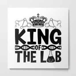 King Of The Lab Tech Science Laboratory Technician Metal Print