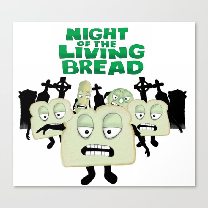 Night of the living Bread Canvas Print