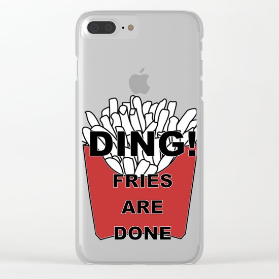 Fries Are Done Clear iPhone Case