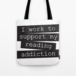 Work for reading addiction Tote Bag