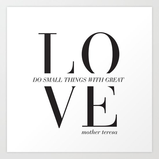 Do Small Things with Great Love Art Print