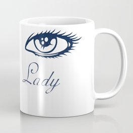 The lady's eyes - I'm a lady! Coffee Mug