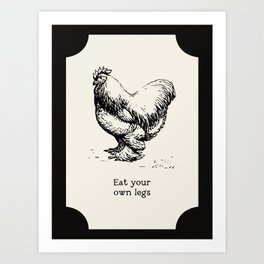 Eat Your Own Legs - Funny Kitchen Quote in Black and White Art Print