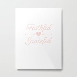 Faithful & Grateful Metal Print