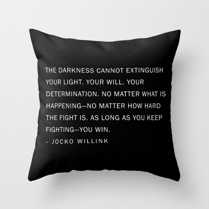 Jocko Willink Quote - The Darkness cannot extinguish your light. Throw Pillow