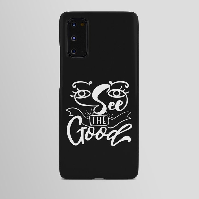 See The Good Inspirational Lettering Quote Android Case