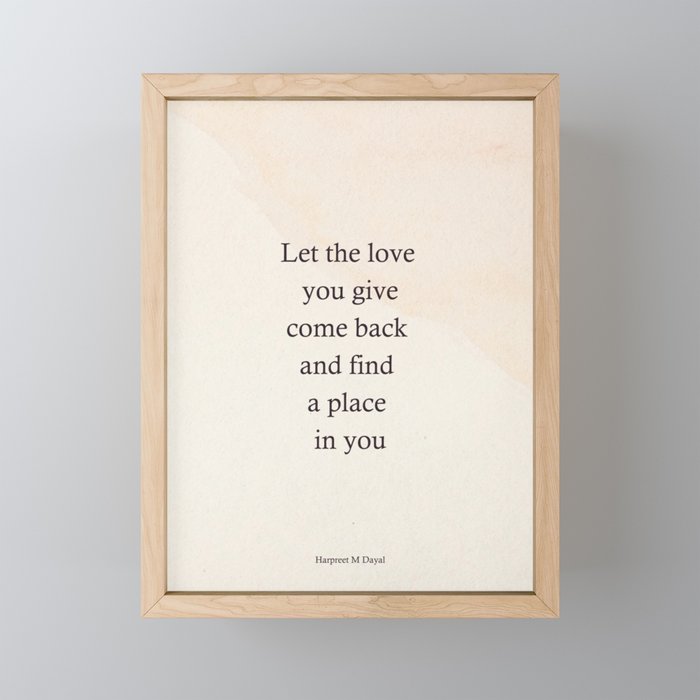 The love you give Framed Mini Art Print