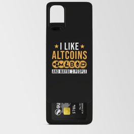 I like Altcoins and maybe 3 People Android Card Case