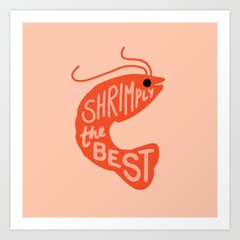Shrimply the Best Art Print