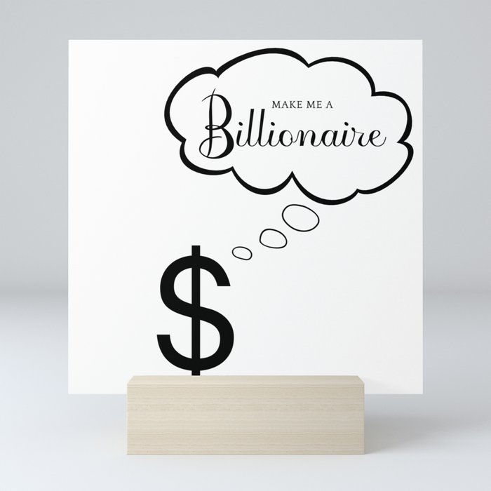 Make Me A Billionaire "Thinking Dollar" Mini Art Print