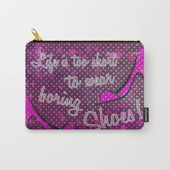 Life is too short for boring shoes Carry-All Pouch