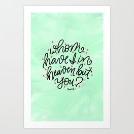 Bible Verse Art - Whom have I in heaven but you? Art Print | Bible, Cursive, Graphicdesign, Verse, Artwork, Pink, Lettering, Abstract, Mint, Green 