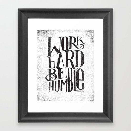 WORK HARD. BE HUMBLE. Framed Art Print