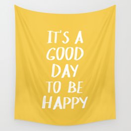 It's a Good Day to Be Happy - Yellow Wall Tapestry