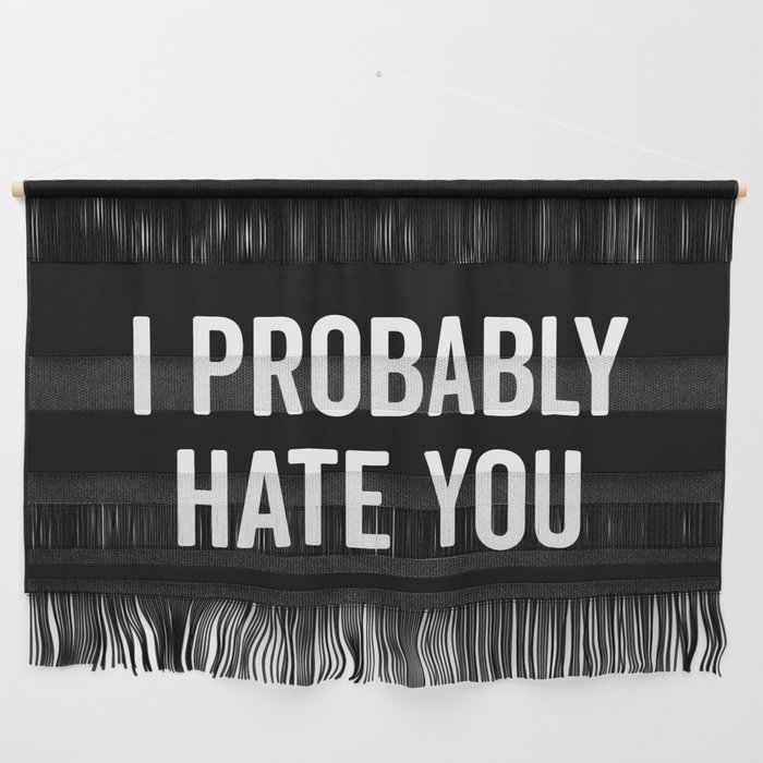 Hate You Funny Quote Wall Hanging By Envyart Society6