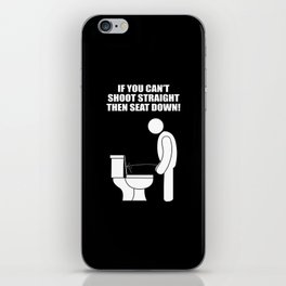 If you can't shoot straight iPhone Skin