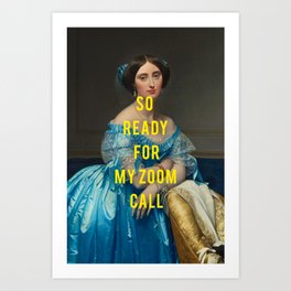 So Ready for My Zoom Call Art Print