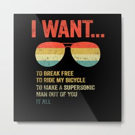 I Want To Break Free Ride My Bicycle It All Make Metal Print | Tee, Uncle, Son, Graphicdesign, Cycling, Dad, Christmas, Free, Helmet, Husband 