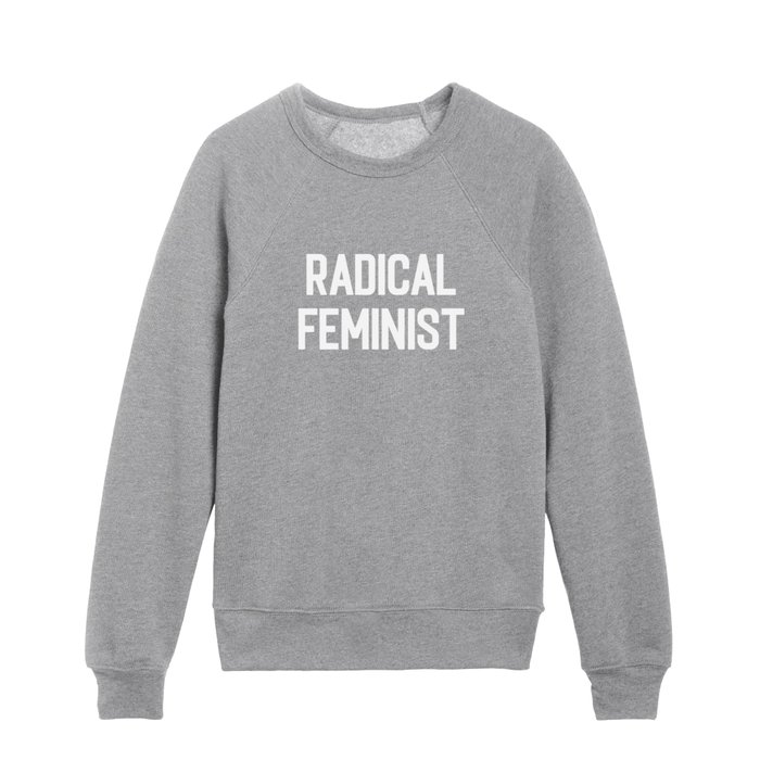Radical Feminist Women Quote Kids Crewneck