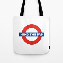 Mind the fap Tote Bag