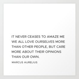 Marcus Aurelius we all love ourselves more than other people quote Art Print