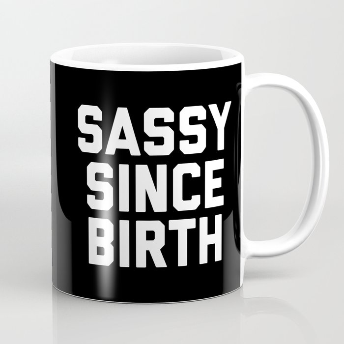 Sassy Since Birth 2 Funny Quote Coffee Mug