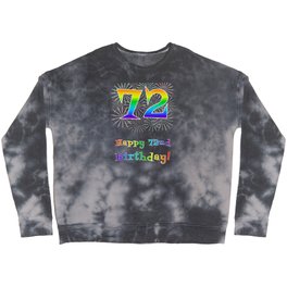 [ Thumbnail: 72nd Birthday - Fun Rainbow Spectrum Gradient Pattern Text, Bursting Fireworks Inspired Background Crewneck Sweatshirt ]