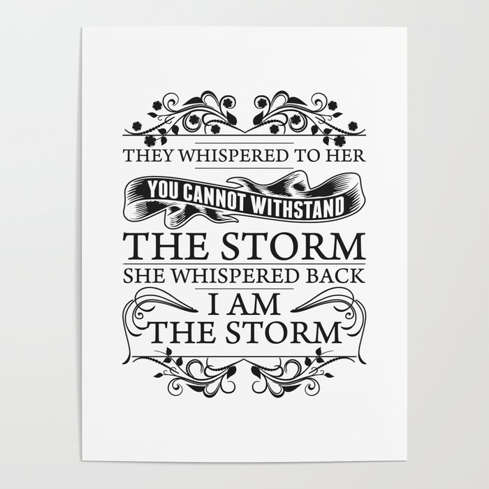 Download I Am The Storm She Whispered Back Poster By Sonyadehart Society6